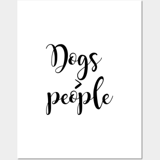 Dogs greater than people Posters and Art